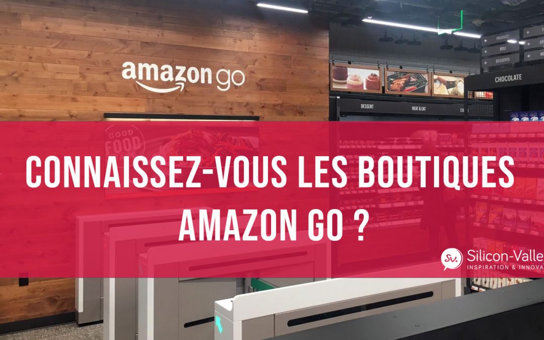 Connaissez-vous les boutiques Amazon Go ?