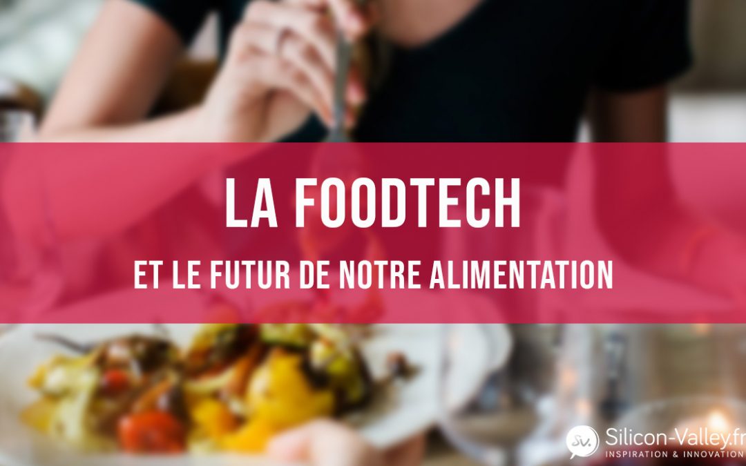 La Foodtech et le futur de notre alimentation.